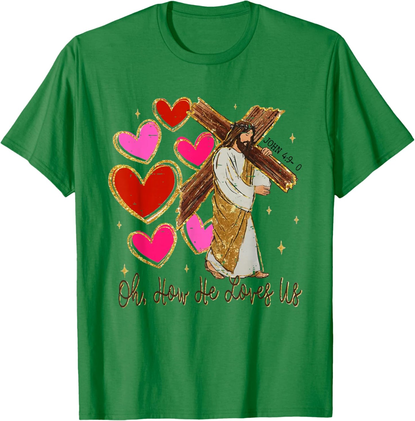 Oh How He Loves Us Jesus Valentine Christian Bible Verse T-Shirt - T-Shirt | Irish Green