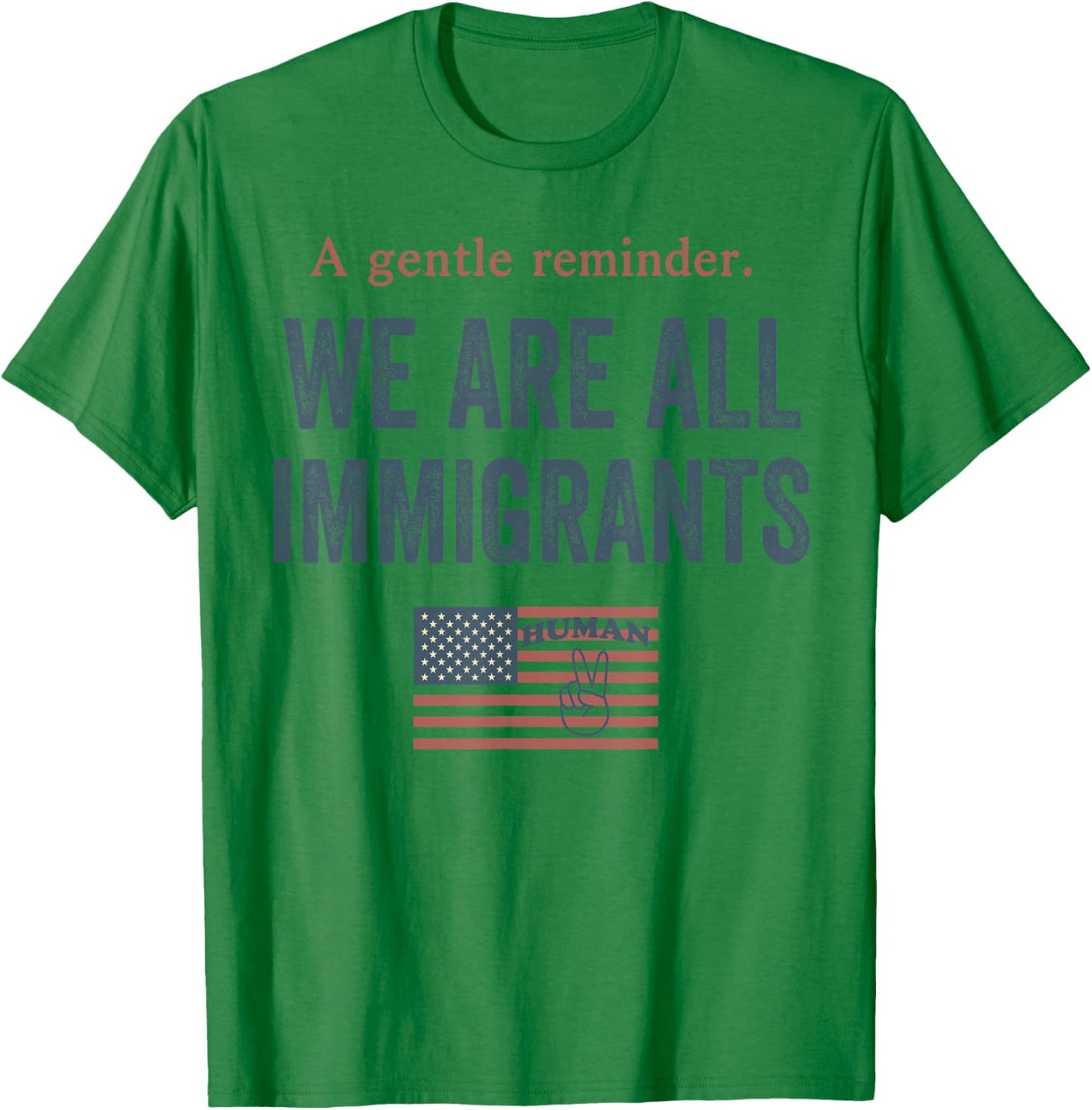A Gentle Reminder We are All Immigrants T-Shirt - T-Shirt | Irish Green