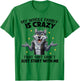 My Whole Family is Crazy That Shit Didn't Just Start with Me T-Shirt - T-Shirt | Irish Green