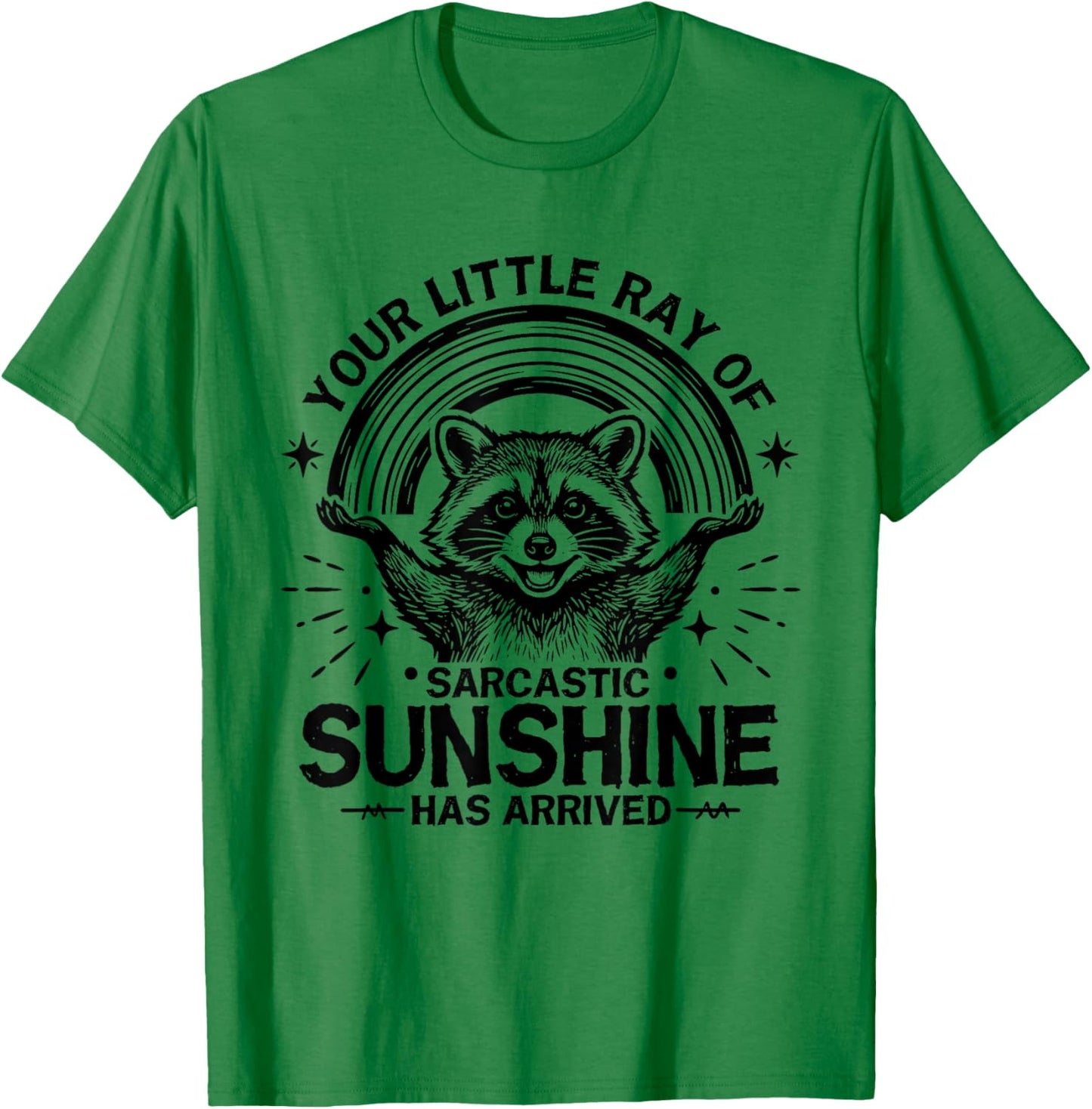 Your Little Ray of Sarcastic Sunshine Has Arrived Raccoon T-Shirt - T-Shirt | Irish Green