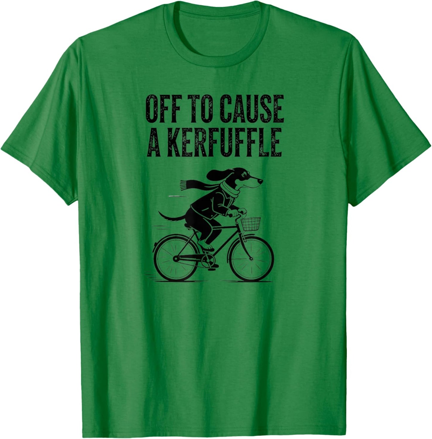 Off to Cause A Kerfuffle Dachshund Dog Quote T-Shirt - T-Shirt | Irish Green