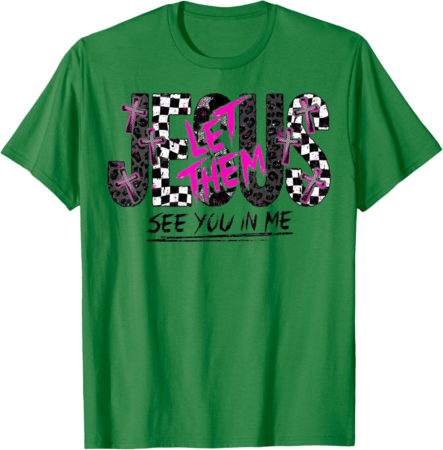 Jesus Let Them See You in Me Christian Faith Design T-Shirt - T-Shirt | Irish Green