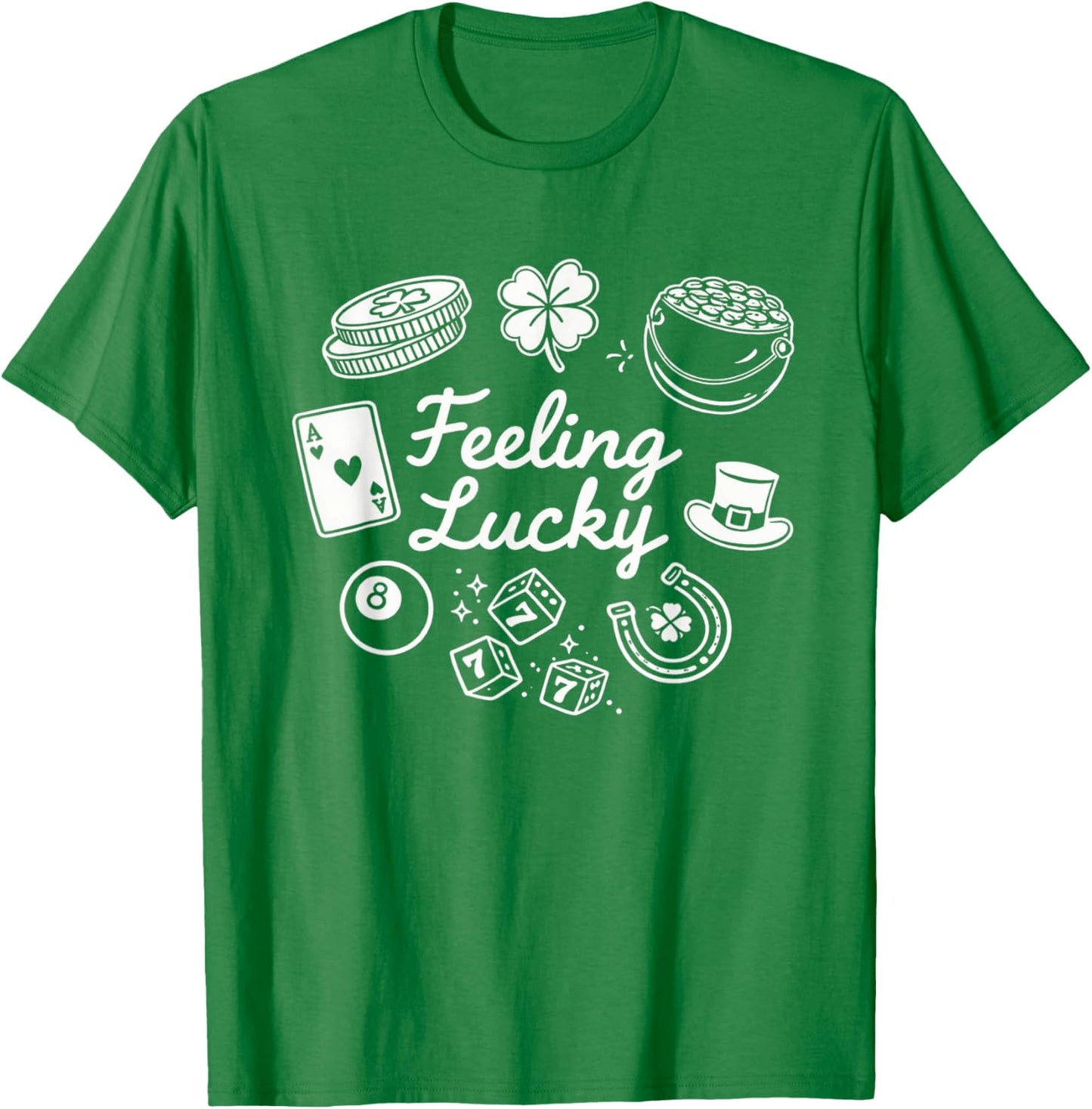Feeling Lucky St Patrick's Day Fun T-Shirt - T-Shirt | Irish Green