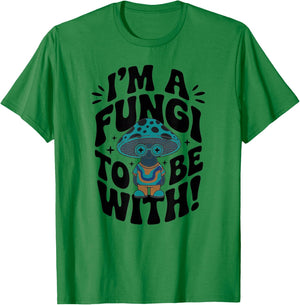 Im a Fungi to Be with - Retro Cute Mushroom T-Shirt - T-Shirt | Irish Green