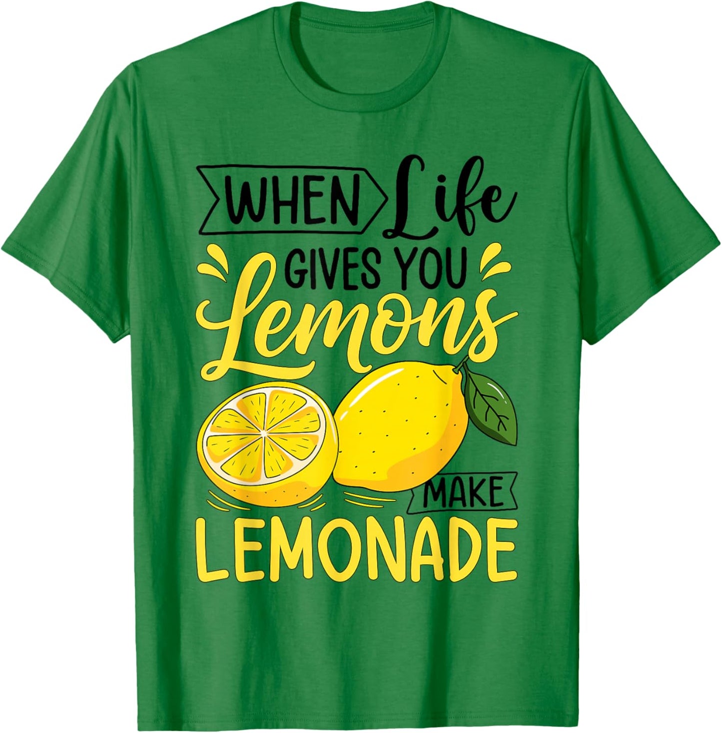 When Life Gives You Lemons Make Lemonade T-Shirt - T-Shirt | Irish Green