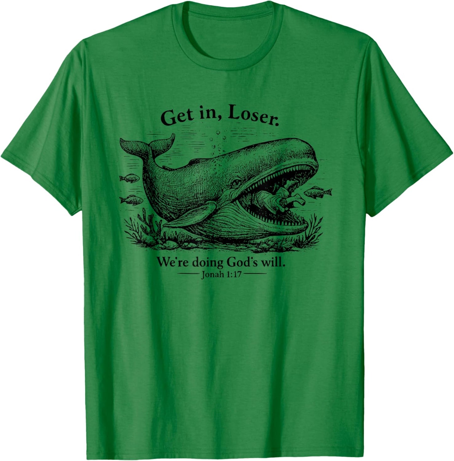 Retro Get in Loser We're Doing God's Will Christian Funny T-Shirt - T-Shirt | Irish Green