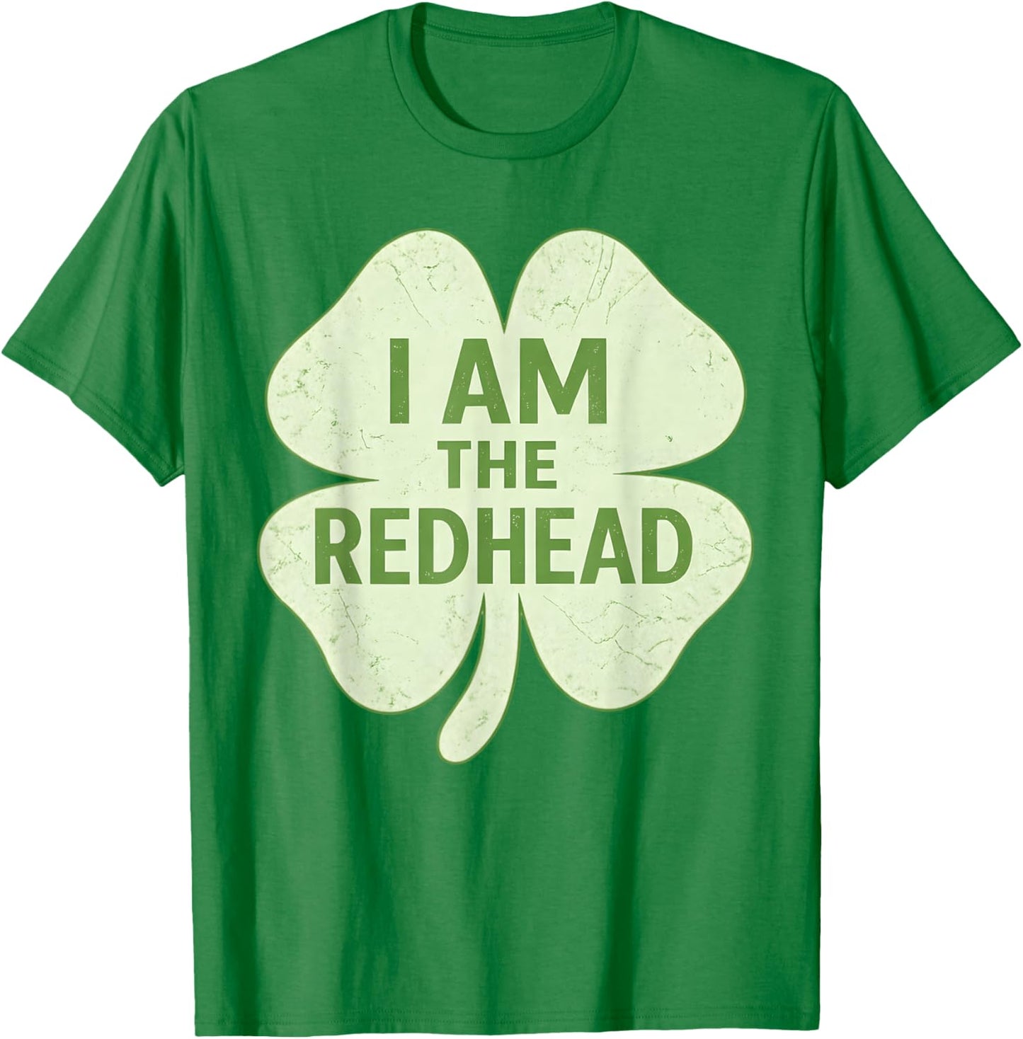 I Am The Redhead – St. Patrick’s Day Shamrock for Redheads T-Shirt - T-Shirt | Irish Green