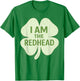 I Am The Redhead – St. Patrick’s Day Shamrock for Redheads T-Shirt - T-Shirt | Irish Green
