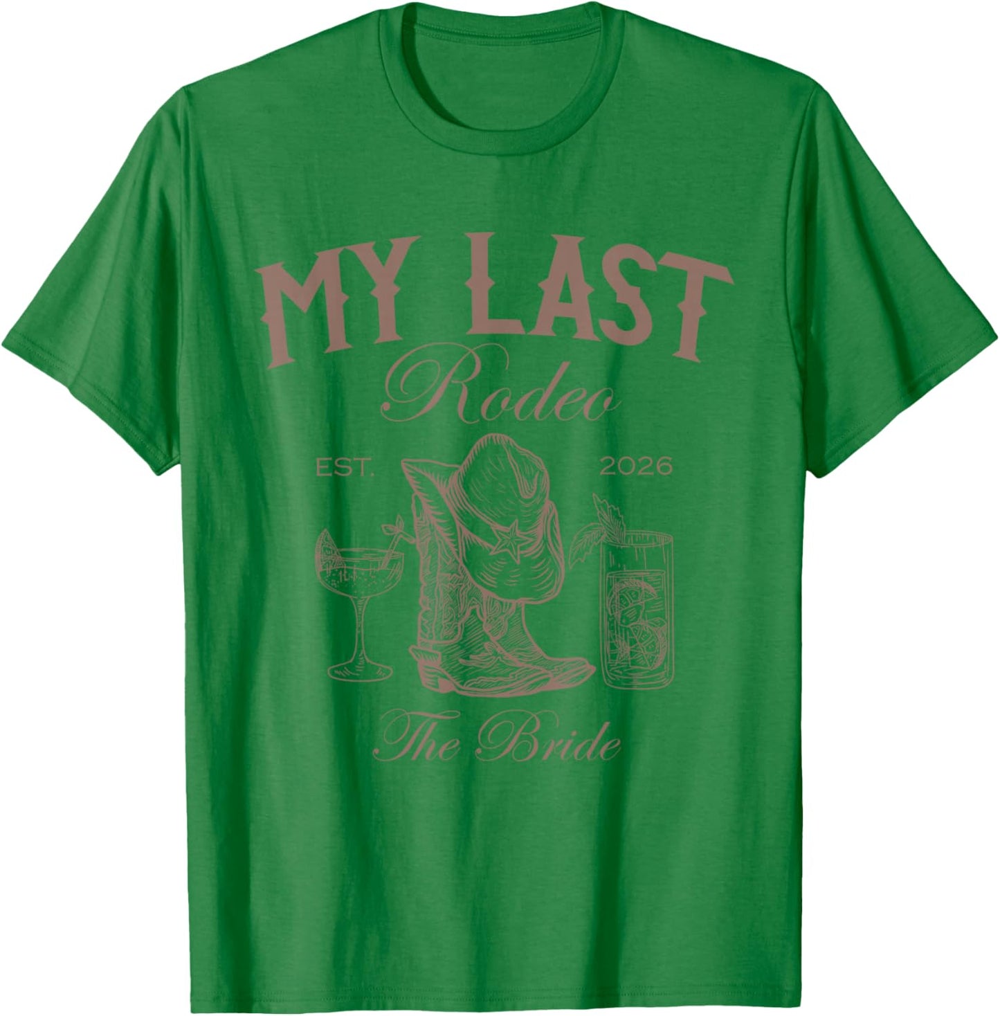 My Last Rodeo Western Bachelorette Party Bride 2026 T-Shirt - T-Shirt | Irish Green