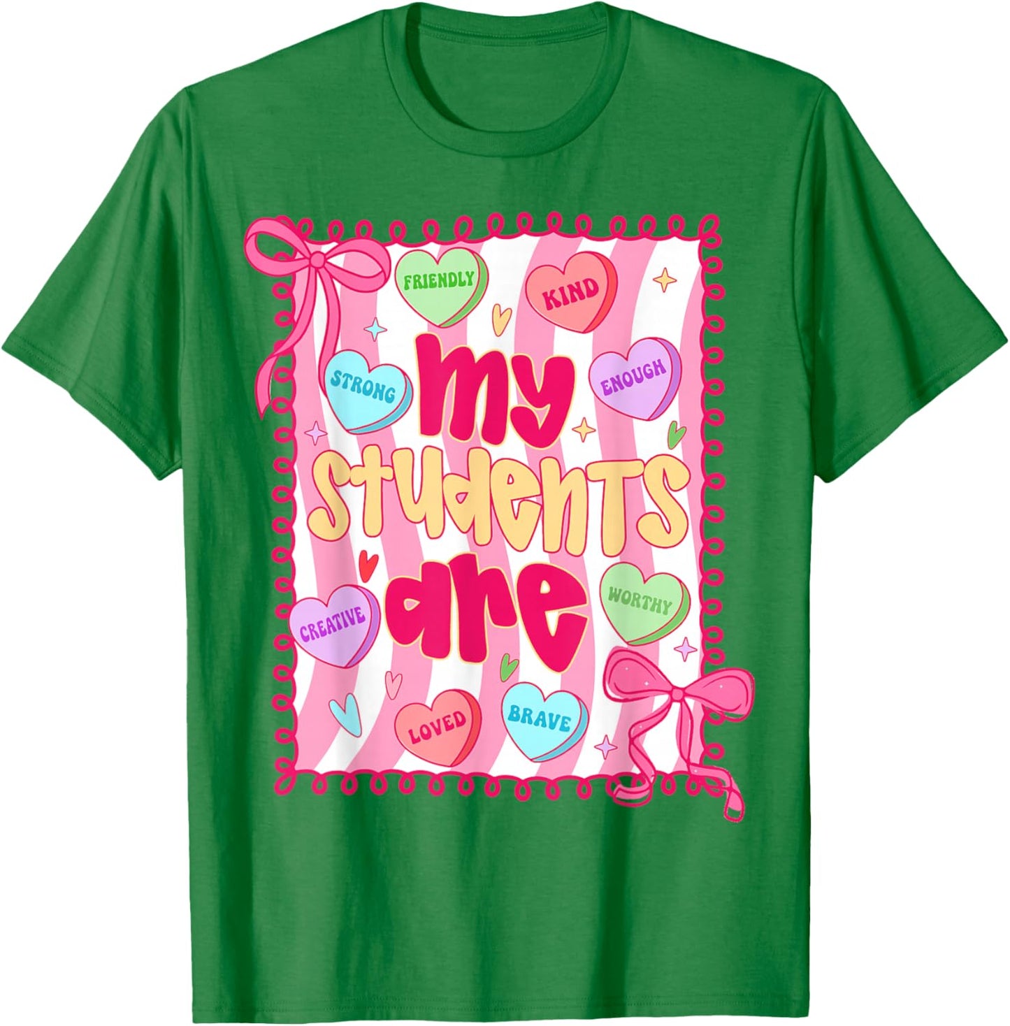 My Students are Kind Strong Valentine Teacher Women Girls T-Shirt - T-Shirt | Irish Green