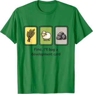 Strategy Board Game Meme Fine Ill Buy A Development Card T-Shirt - T-Shirt | Irish Green