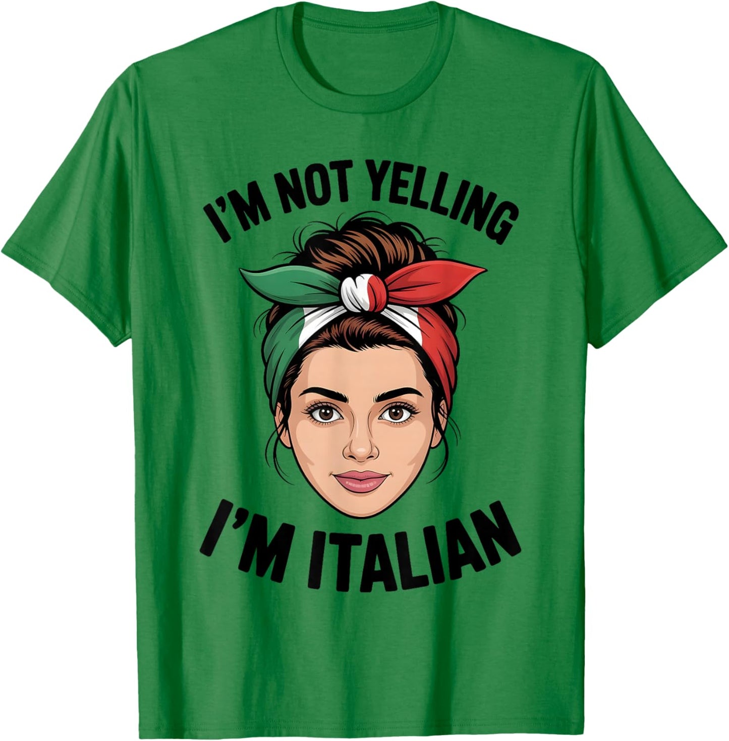 I'm Not Yelling I'm Italian Funny Loud Italian Men Women Kid T-Shirt - T-Shirt | Irish Green