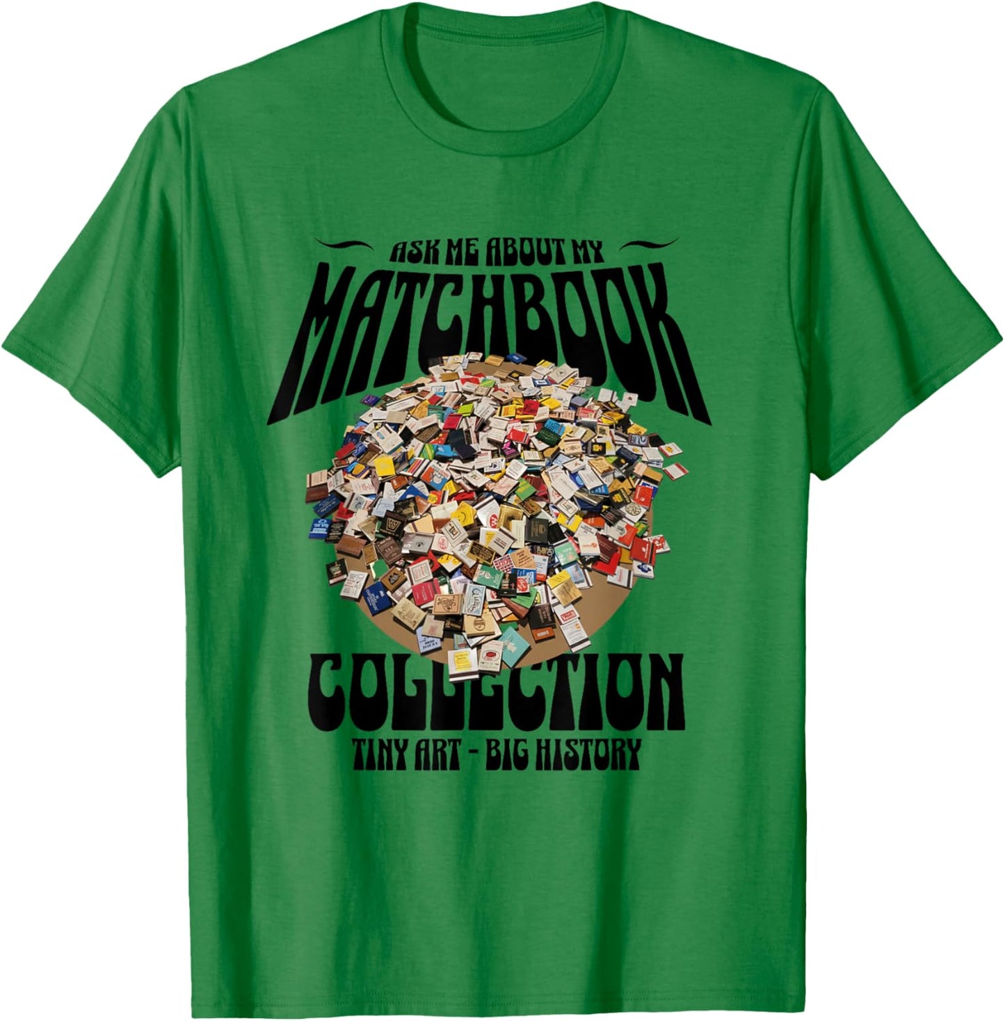 Ask Me About My Matchbook Collection | Vintage Collector T-Shirt - T-Shirt | Irish Green