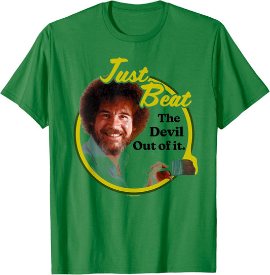 Bob Ross Just Beat The Devil Out of It T-Shirt - T-Shirt | Irish Green
