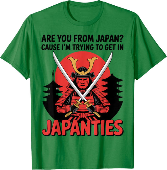 are You from Japan Cause I'm Trying to Get in Japanties Joke T-Shirt - T-Shirt | Irish Green