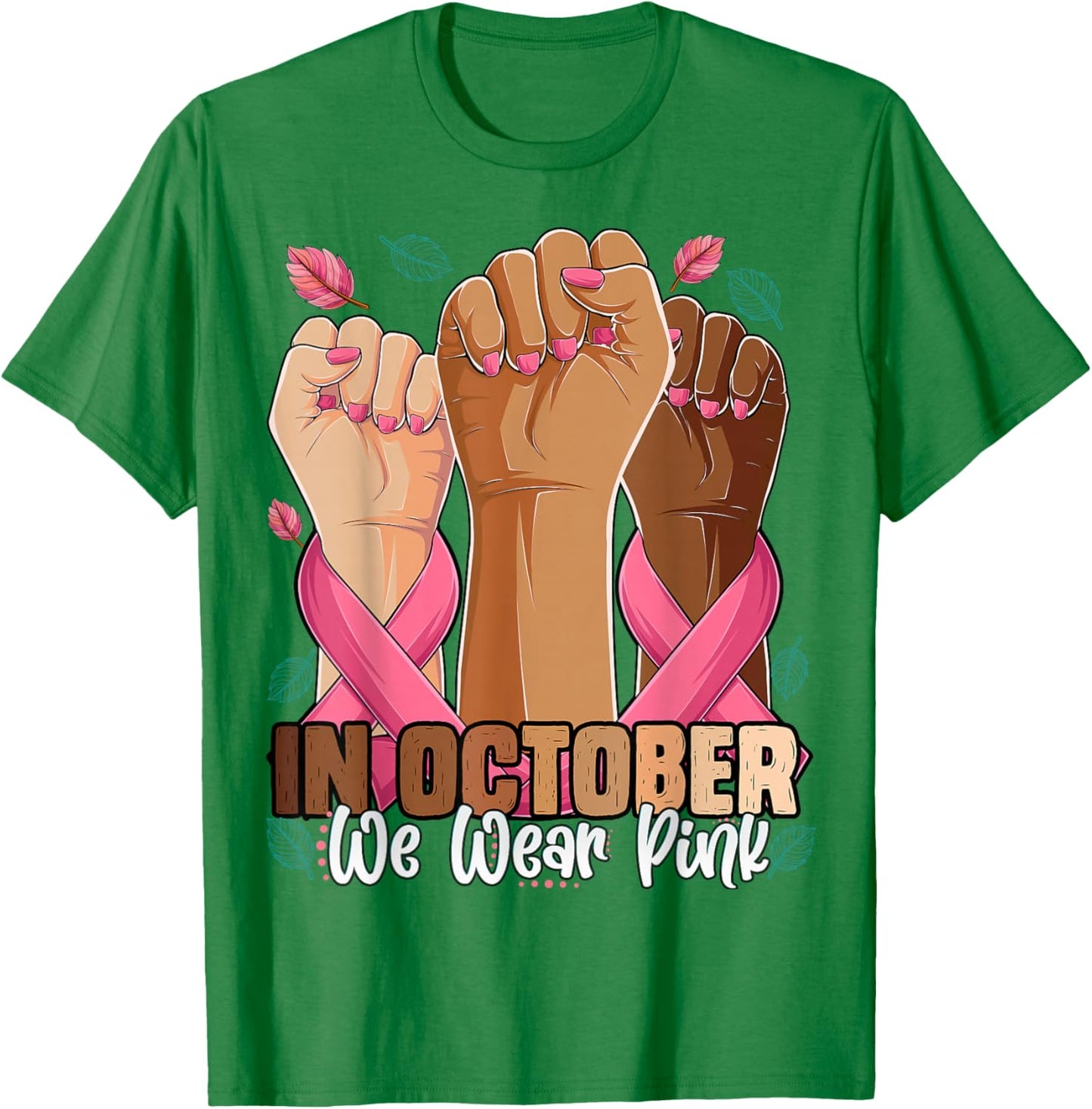 Breast Cancer Awareness Month in October We Wear Pink 2025 T-Shirt - T-Shirt | Irish Green