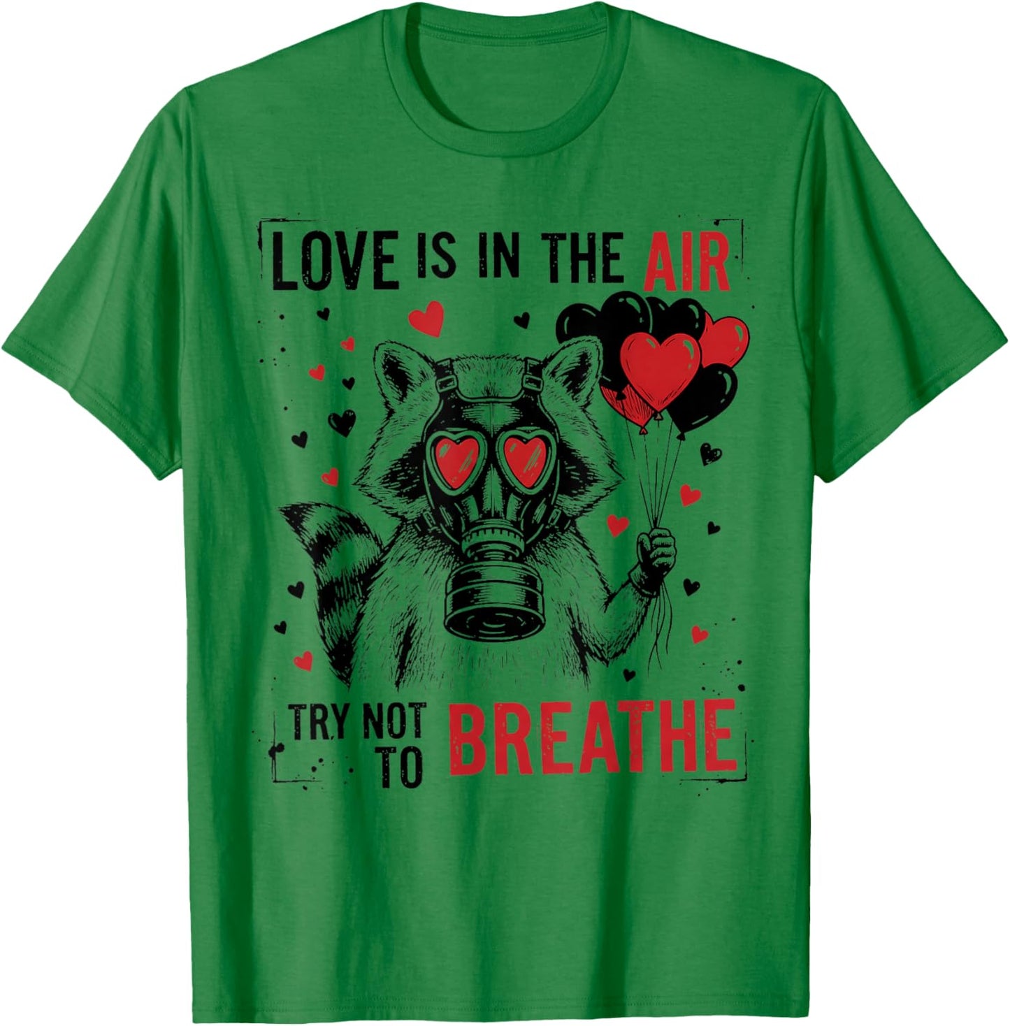 Anti Valentines Day Love is in The Air Breathe Adult Raccoon T-Shirt - T-Shirt | Irish Green