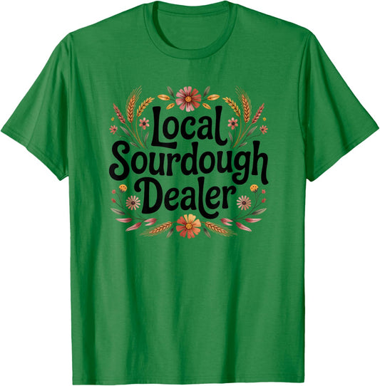 Funny Local Sourdough Dealer Cottagecore Bread Lover Design T-Shirt - T-Shirt | Irish Green