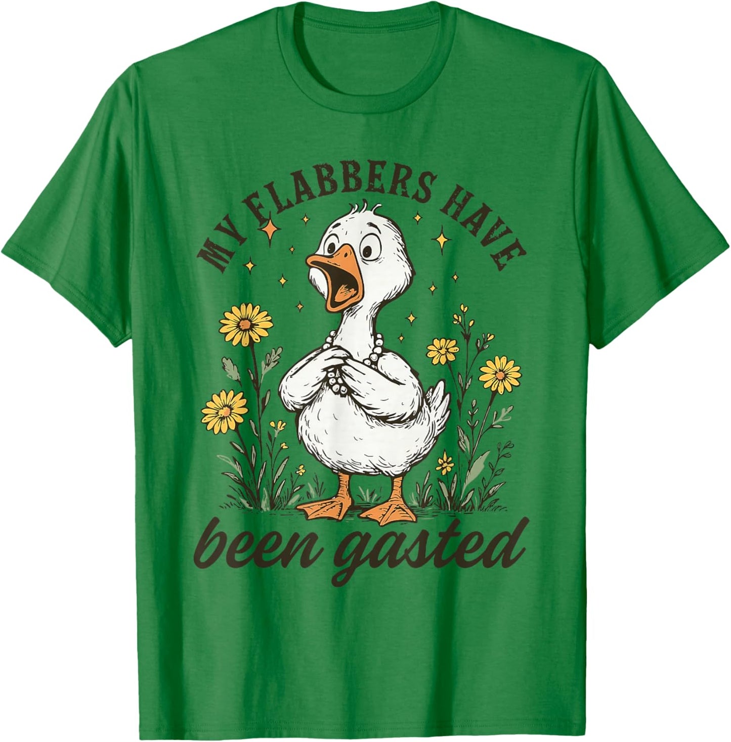 My Flabbers Have Been Gasted Goose Floral Humor Design T-Shirt - T-Shirt | Irish Green