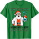 Ugly Sweater Chemistry Christmas Science Teacher Gift Ho H20 T-Shirt - T-Shirt | Irish Green