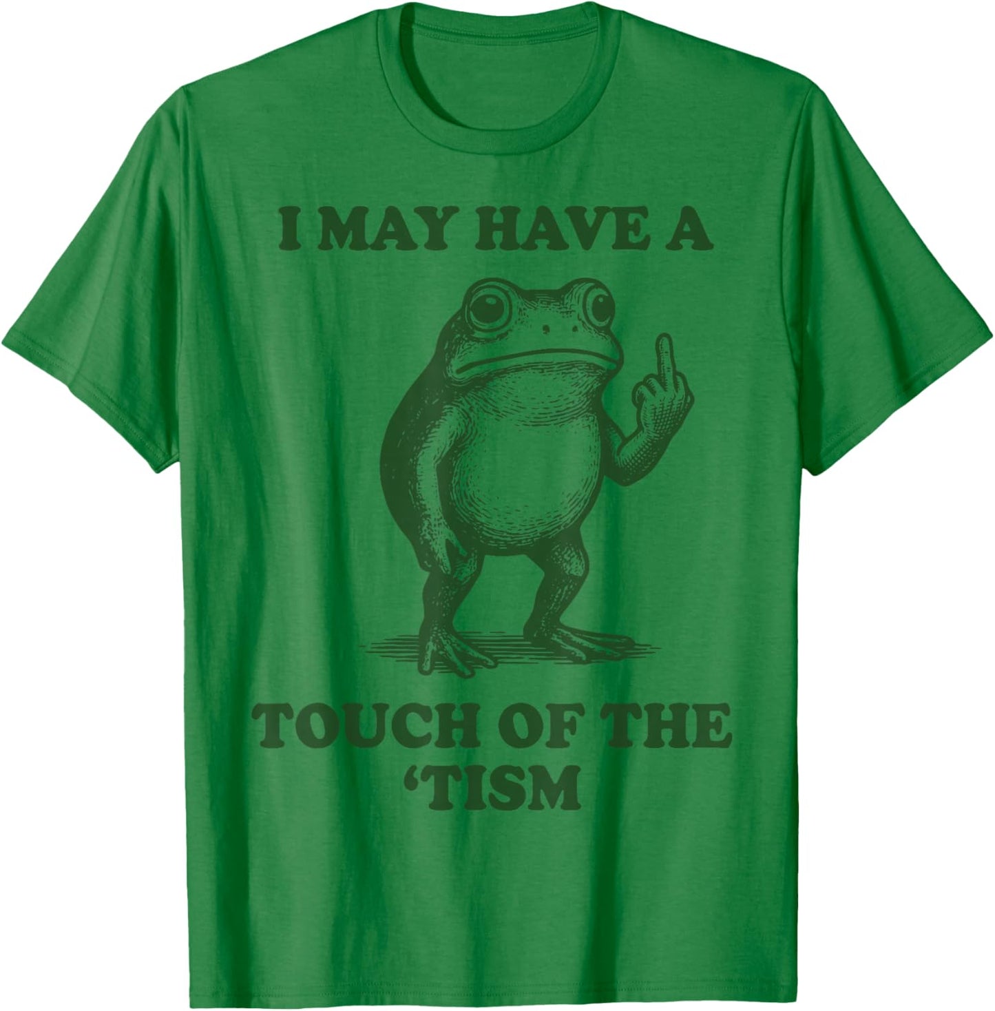 I May Have A Touch of The 'Tism Frog T-Shirt - T-Shirt | Irish Green