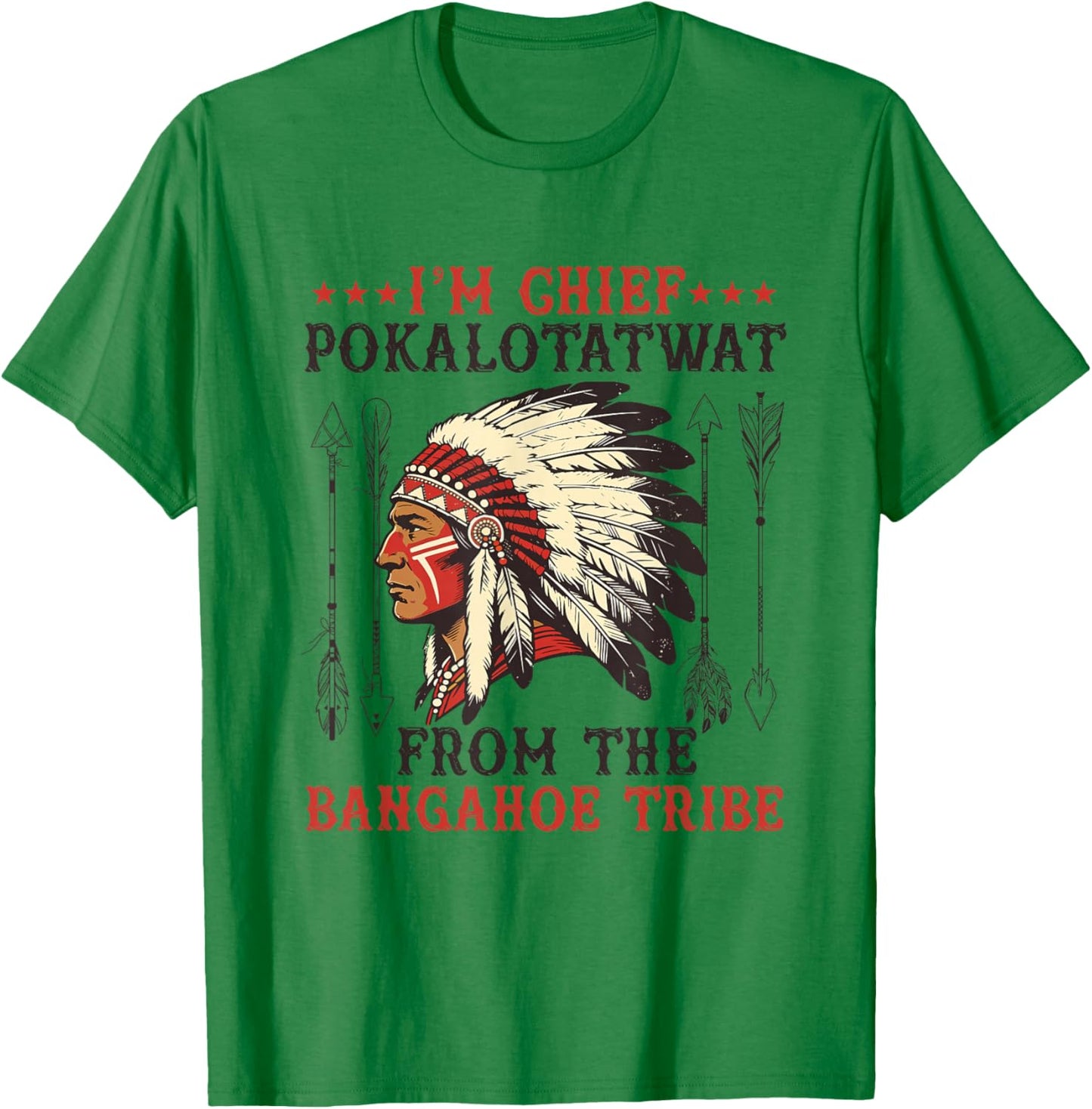 I'm Chief polkaotatwat from The Tribe Native American Pride T-Shirt - T-Shirt | Irish Green