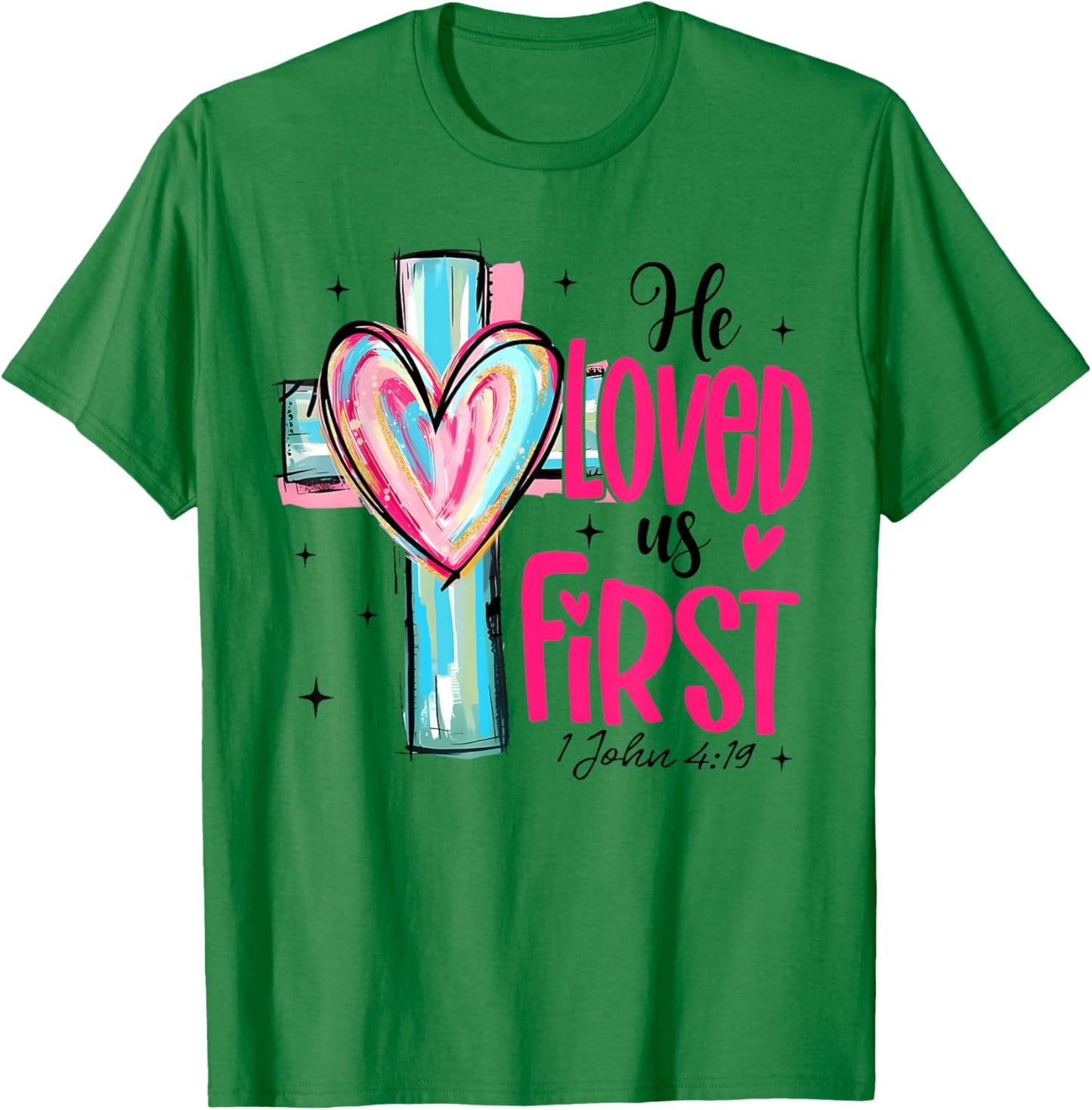 Valentine He Loved Us First John 4 19 Christian Cross Heart T-Shirt - T-Shirt | Irish Green