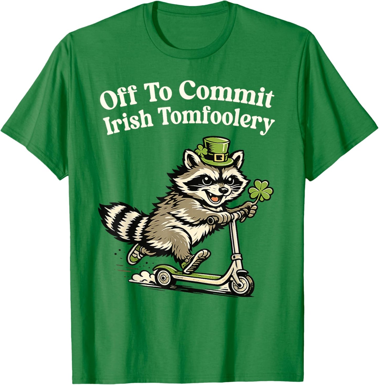 Off to Commit Irish Tomfoolery Funny St Patricks Day Raccoon T-Shirt - T-Shirt | Irish Green