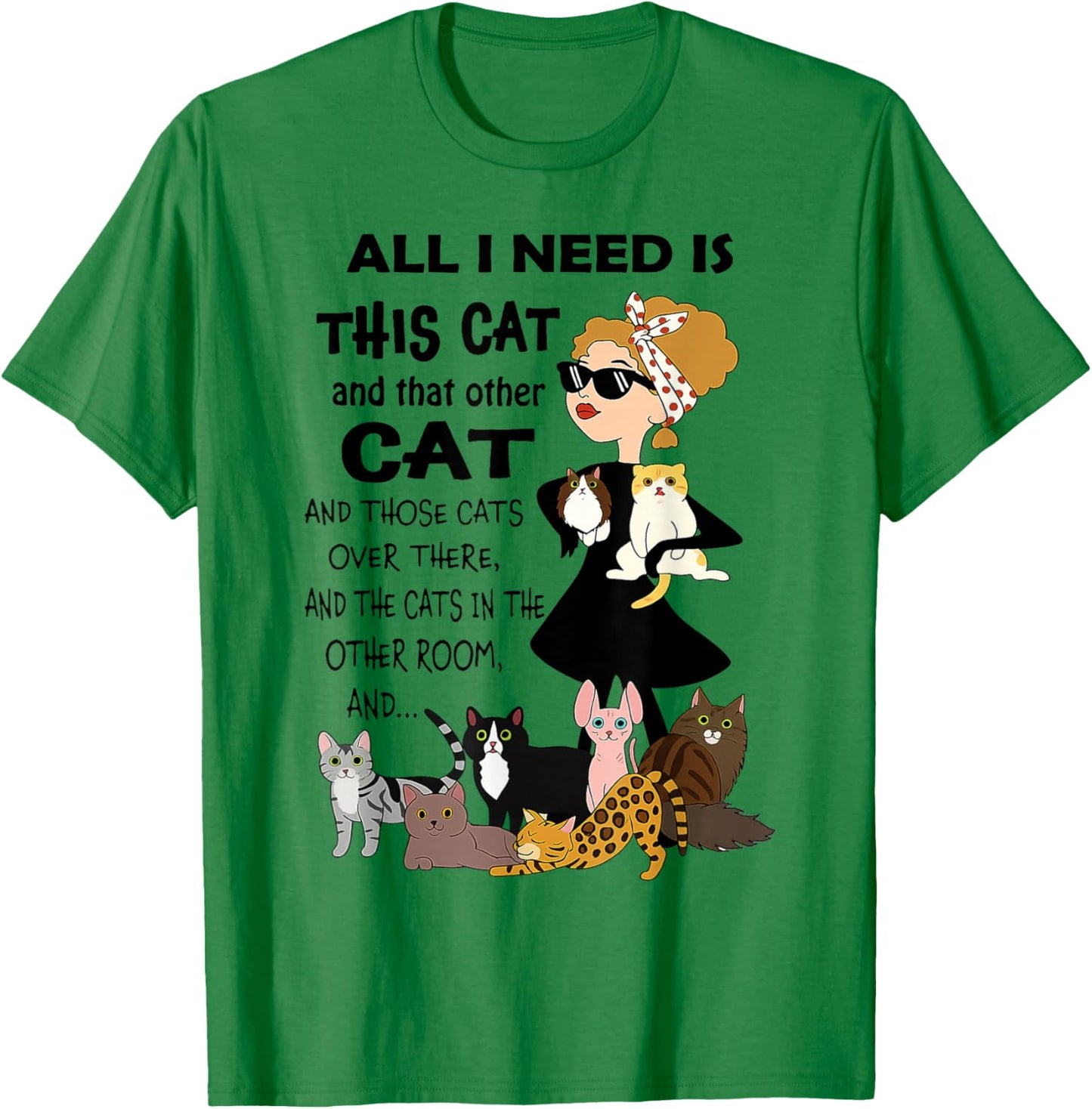 Cat - All I Need is This Cat and That Other Cat T-Shirt - T-Shirt | Irish Green