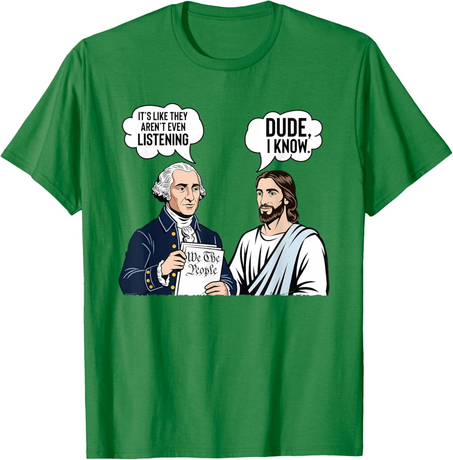 It's Like They aren't Listening Dude I Know Washington Jesus T-Shirt - T-Shirt | Irish Green