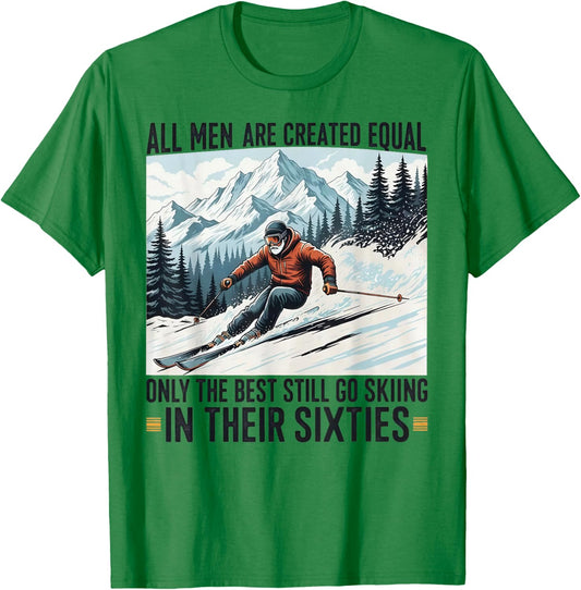 All Men are Created Equal only The Best Still Go Skiing T-Shirt - T-Shirt | Irish Green