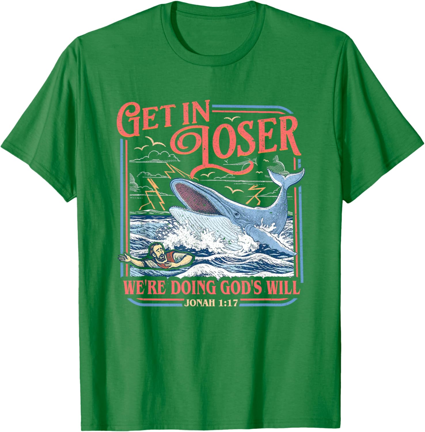Get in Loser We're Doing God's Will Funny Christian Bible T-Shirt - T-Shirt | Irish Green