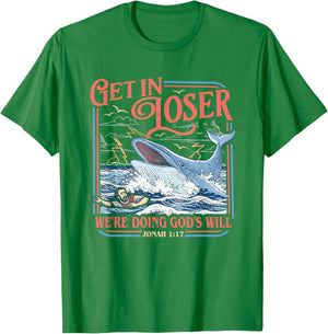 Get in Loser We're Doing God's Will Funny Christian Bible T-Shirt - T-Shirt | Irish Green