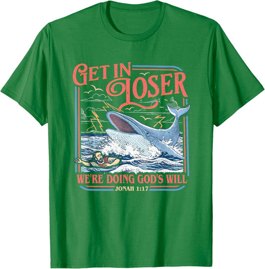 Get in Loser We're Doing God's Will Funny Christian Bible T-Shirt - T-Shirt | Irish Green