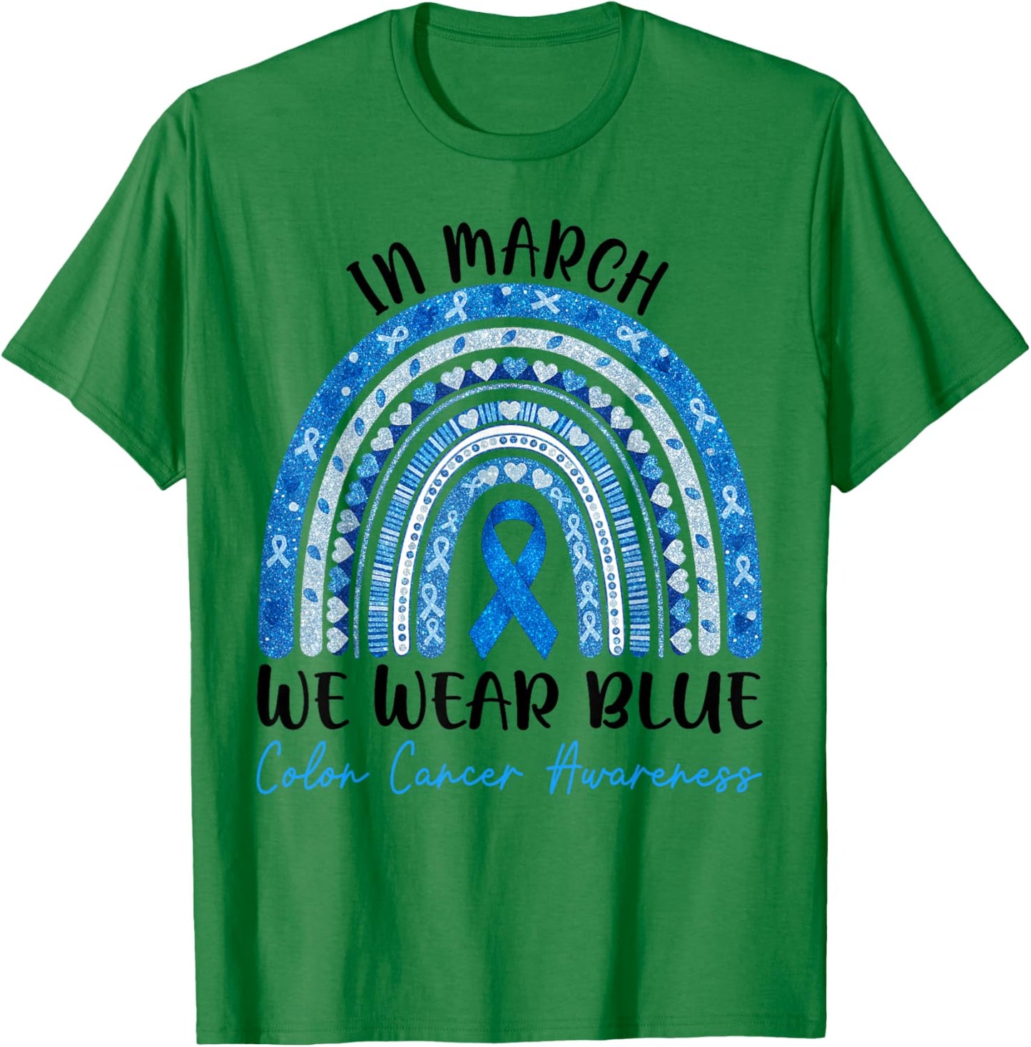 in March We Wear Blue Ribbon Rainbow Colon Cancer Awareness T-Shirt - T-Shirt | Irish Green