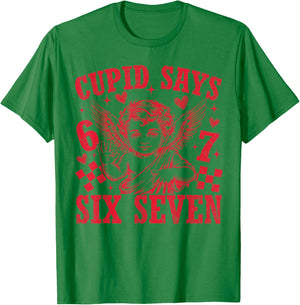 Cupid Says Six Seven Funny 67 Meme Valentine Men Women Kid T-Shirt - T-Shirt | Irish Green