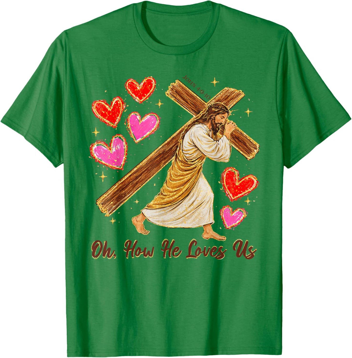 Valentines Christian Jesus God Lover Oh How He Loves Us T-Shirt - T-Shirt | Irish Green