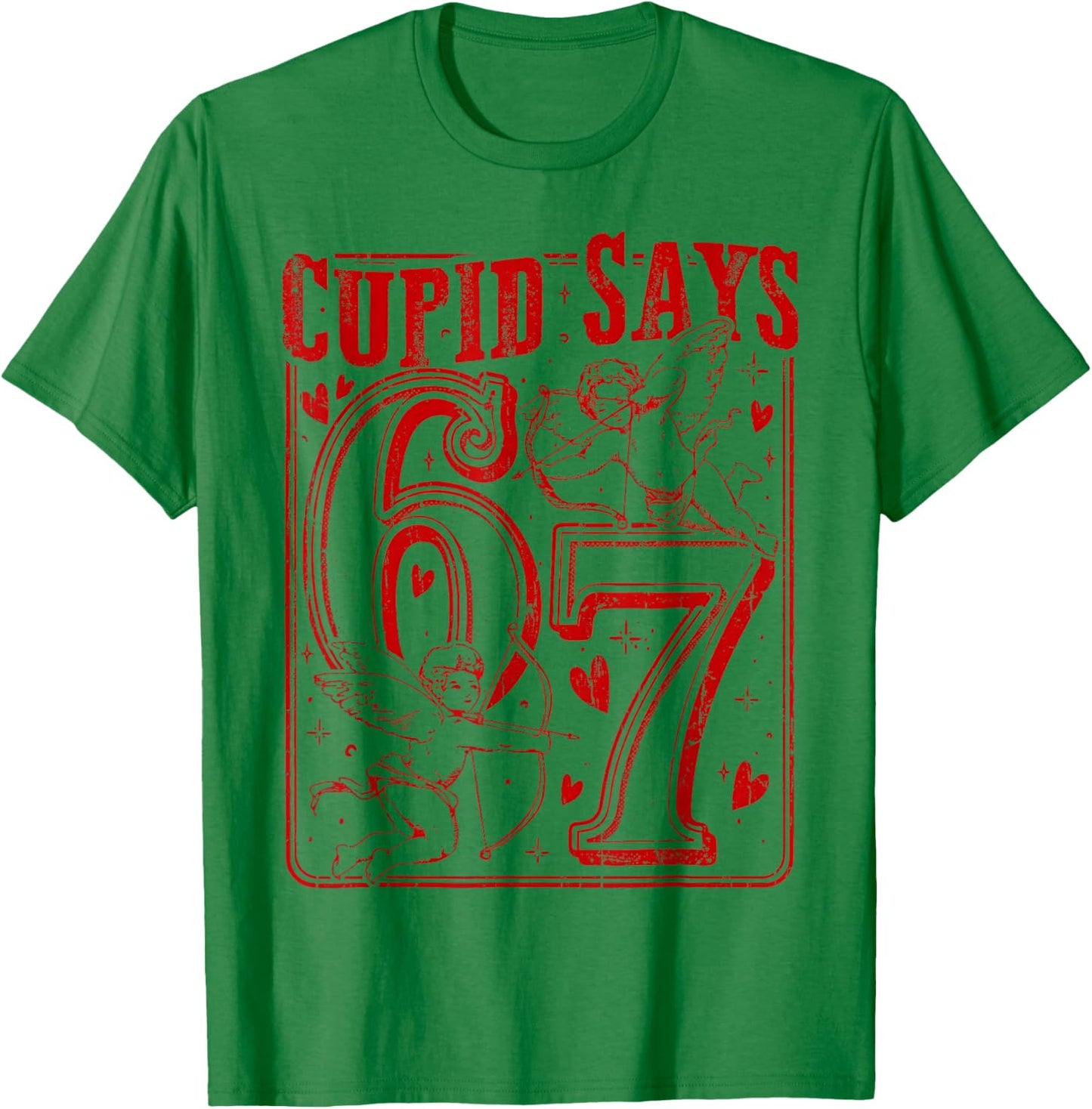 67 Cupid Says Six Seven T-Shirt - T-Shirt | Irish Green