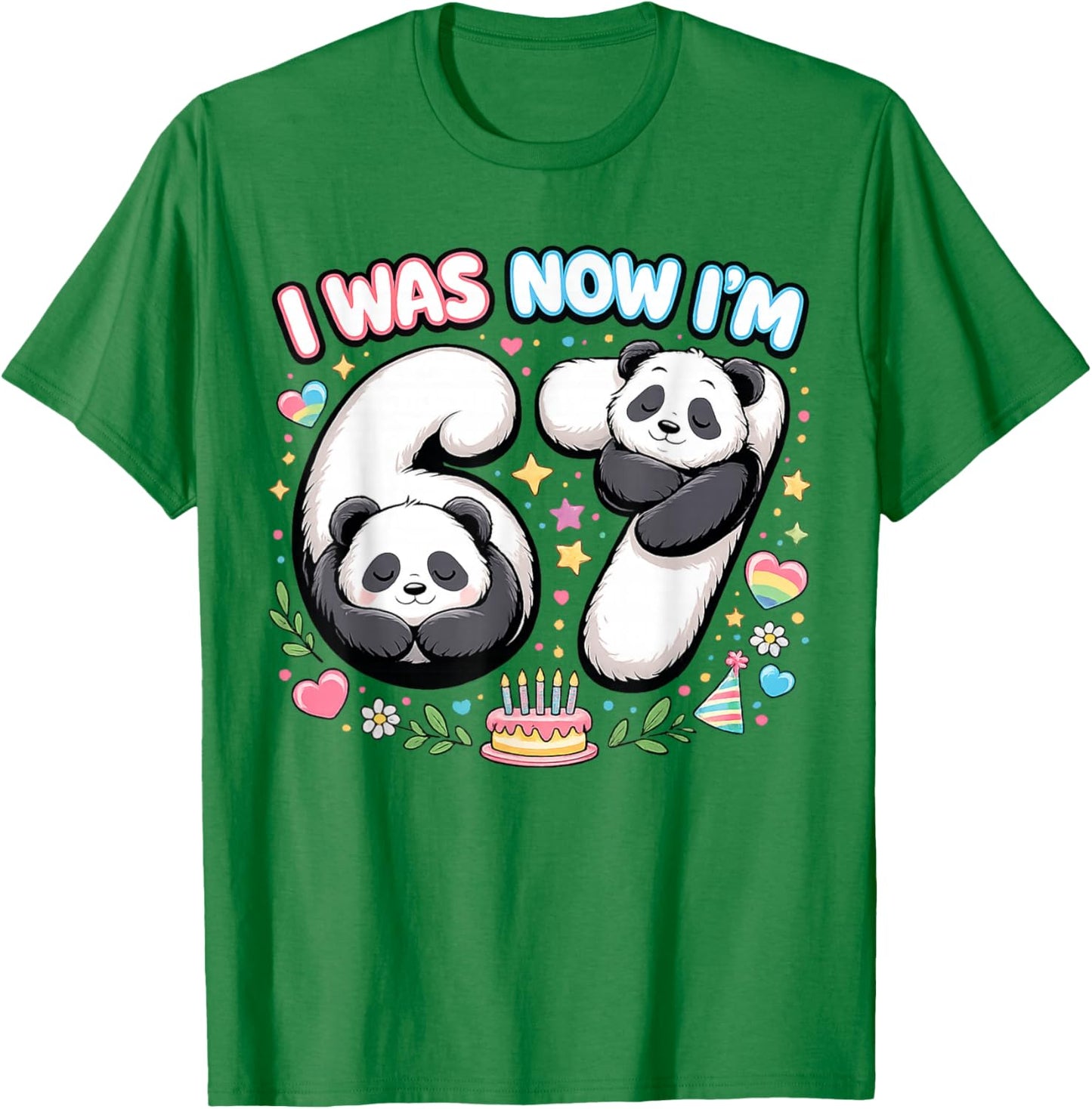I was 6 Now I'm 7 Funny 6 7 Six Seven Meme Panda Birthday T-Shirt - T-Shirt | Irish Green