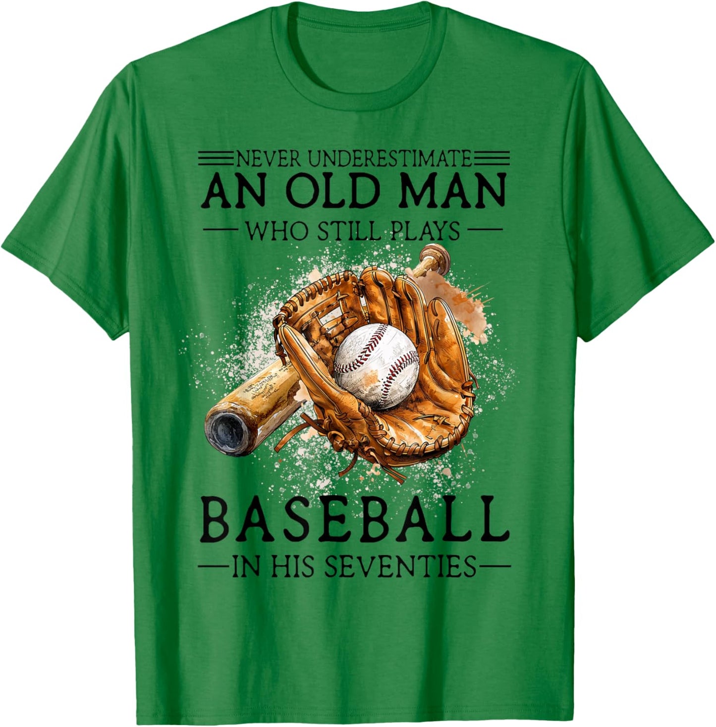 Never Underestimate Old Man Plays Baseball in His Seventies T-Shirt - T-Shirt | Irish Green