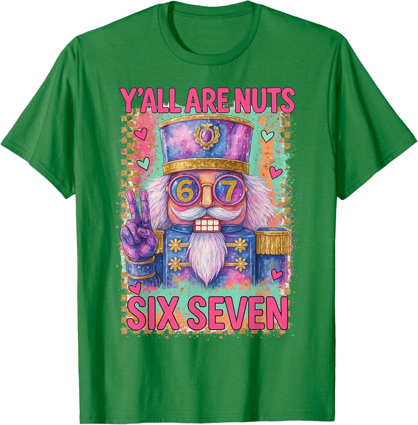 HUGvyn Christmas Nutcracker Six Seven 67 Meme Y'all are Nuts T-Shirt - T-Shirt | Irish Green