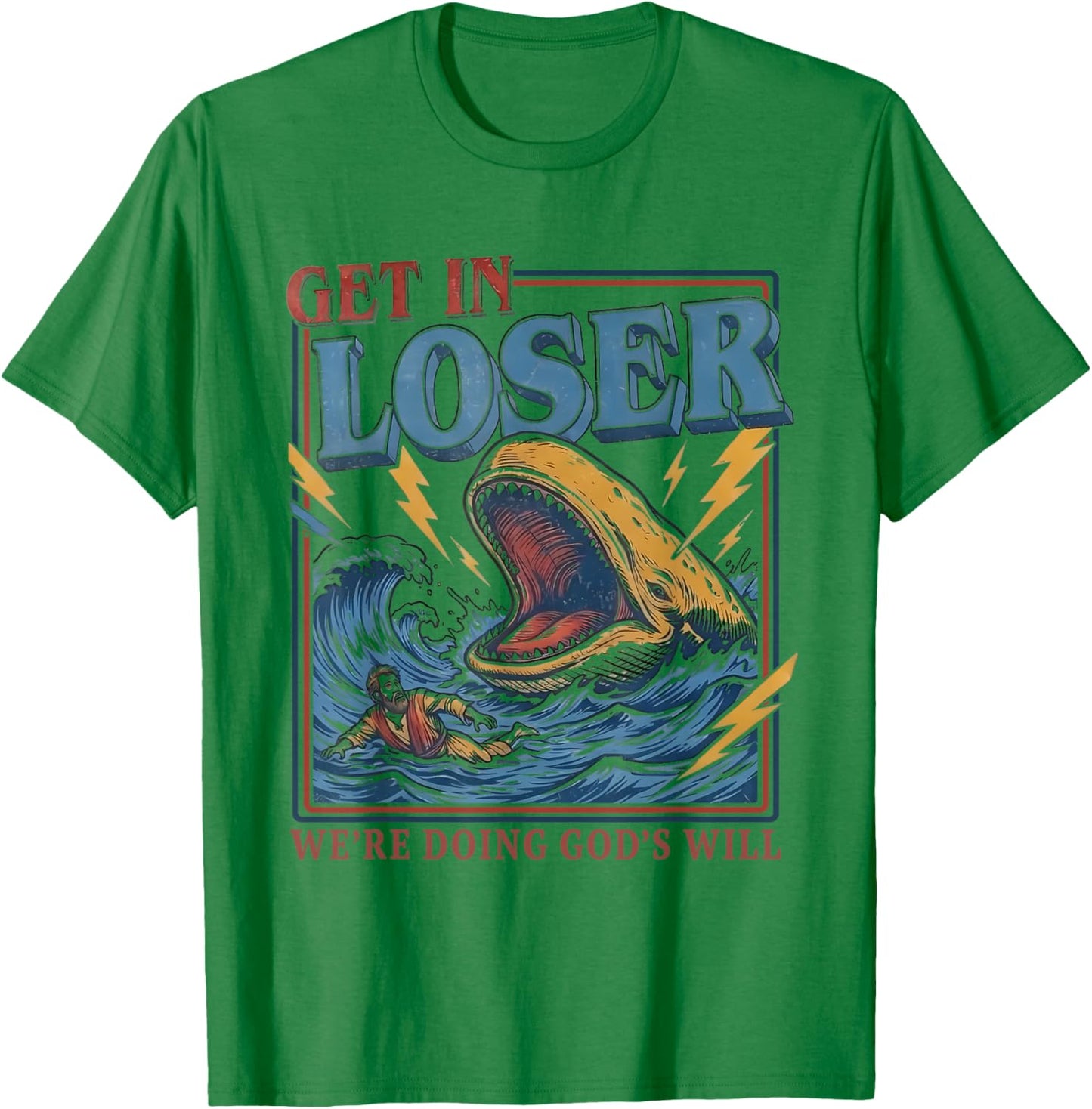 Get in Loser We're Doing God's Will Humour Christian Bible T-Shirt - T-Shirt | Irish Green