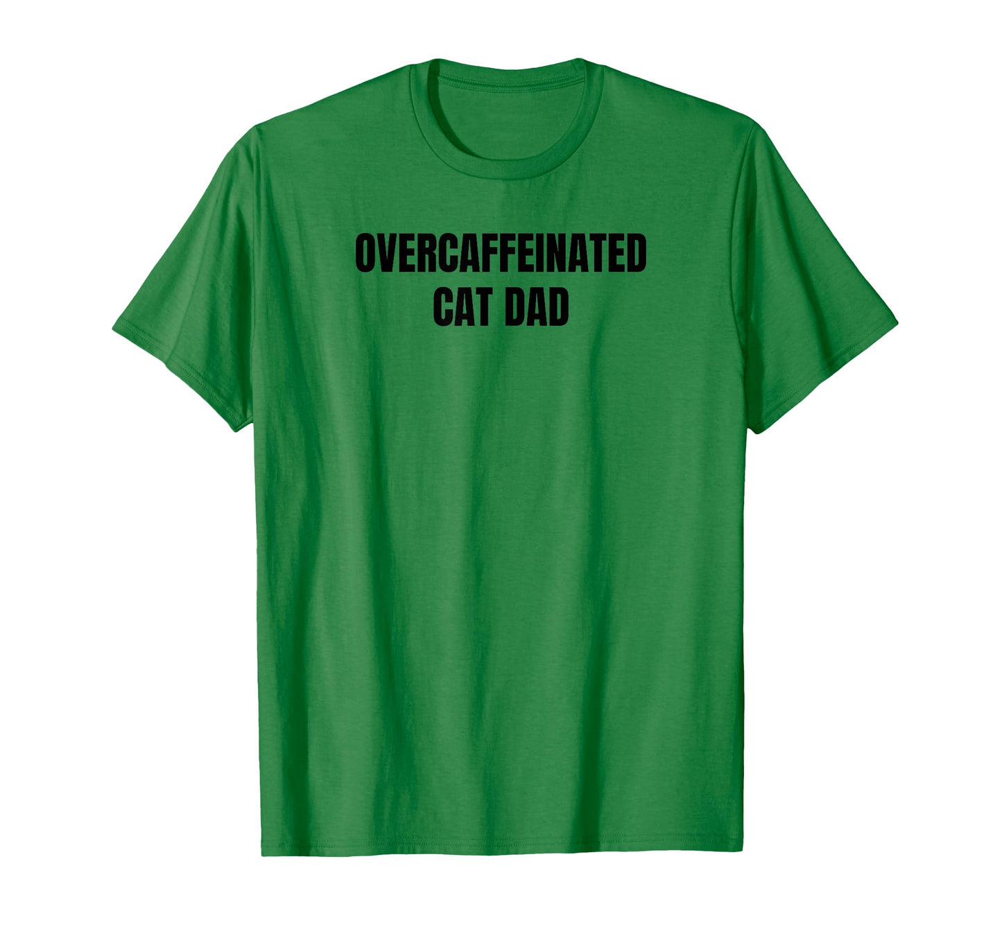 Overcaffeinated Cat Dad T-Shirt
