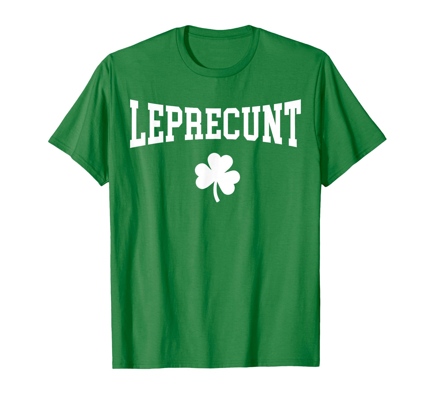 Leprecunt Funny Irish Shamrock Patrick's Day Men Women T-Shirt
