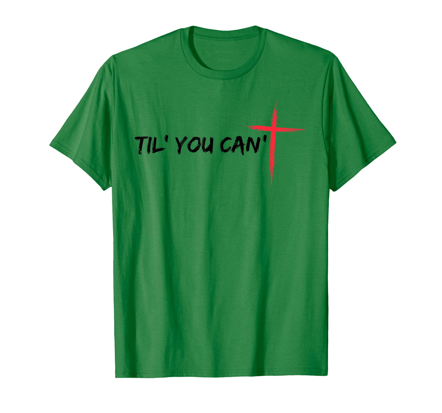 Til You Can't Cross Christian Faith T-Shirt