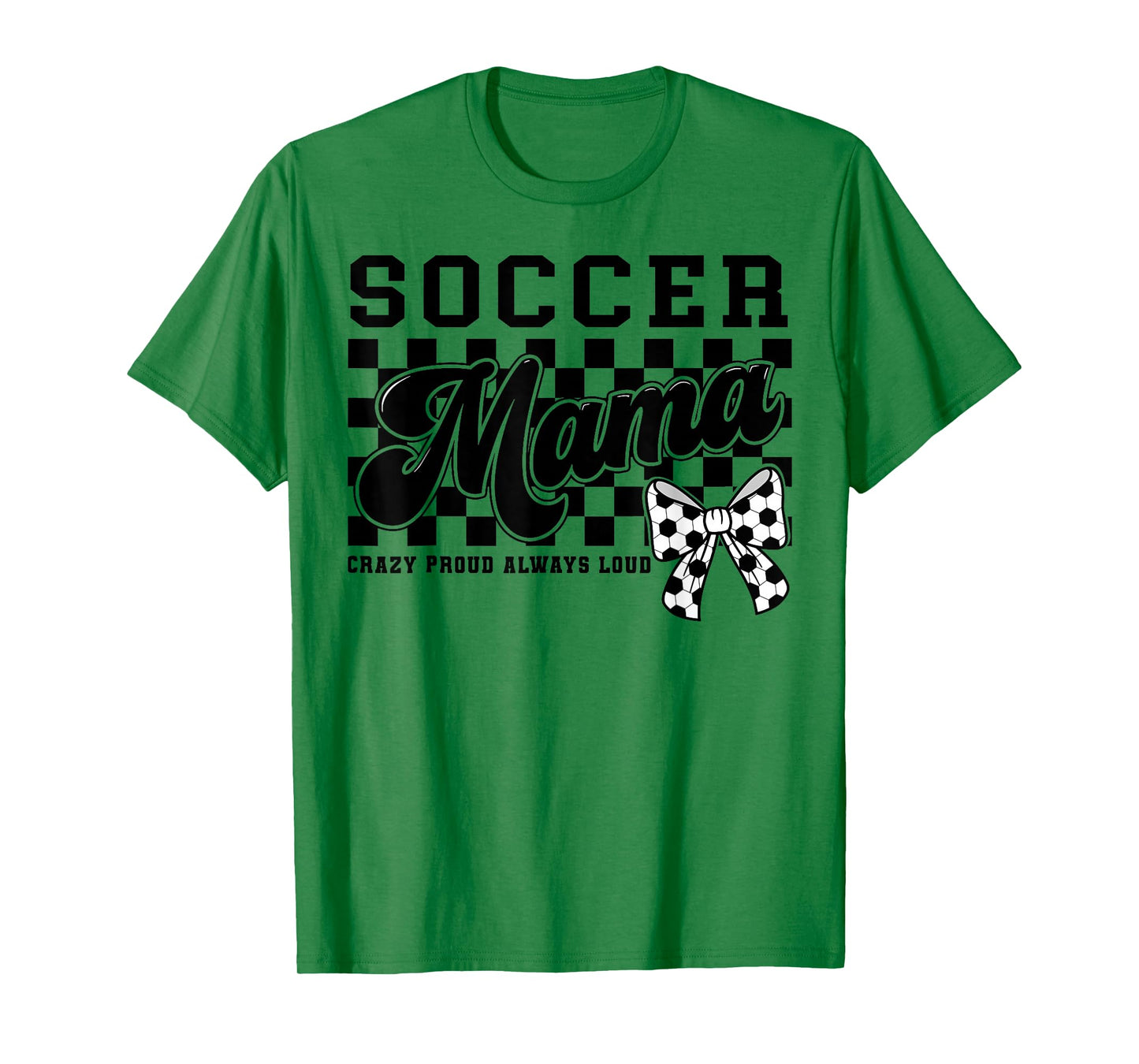 Soccer Mama Crazy Proud Always Loud Bow Checkered Print T-Shirt