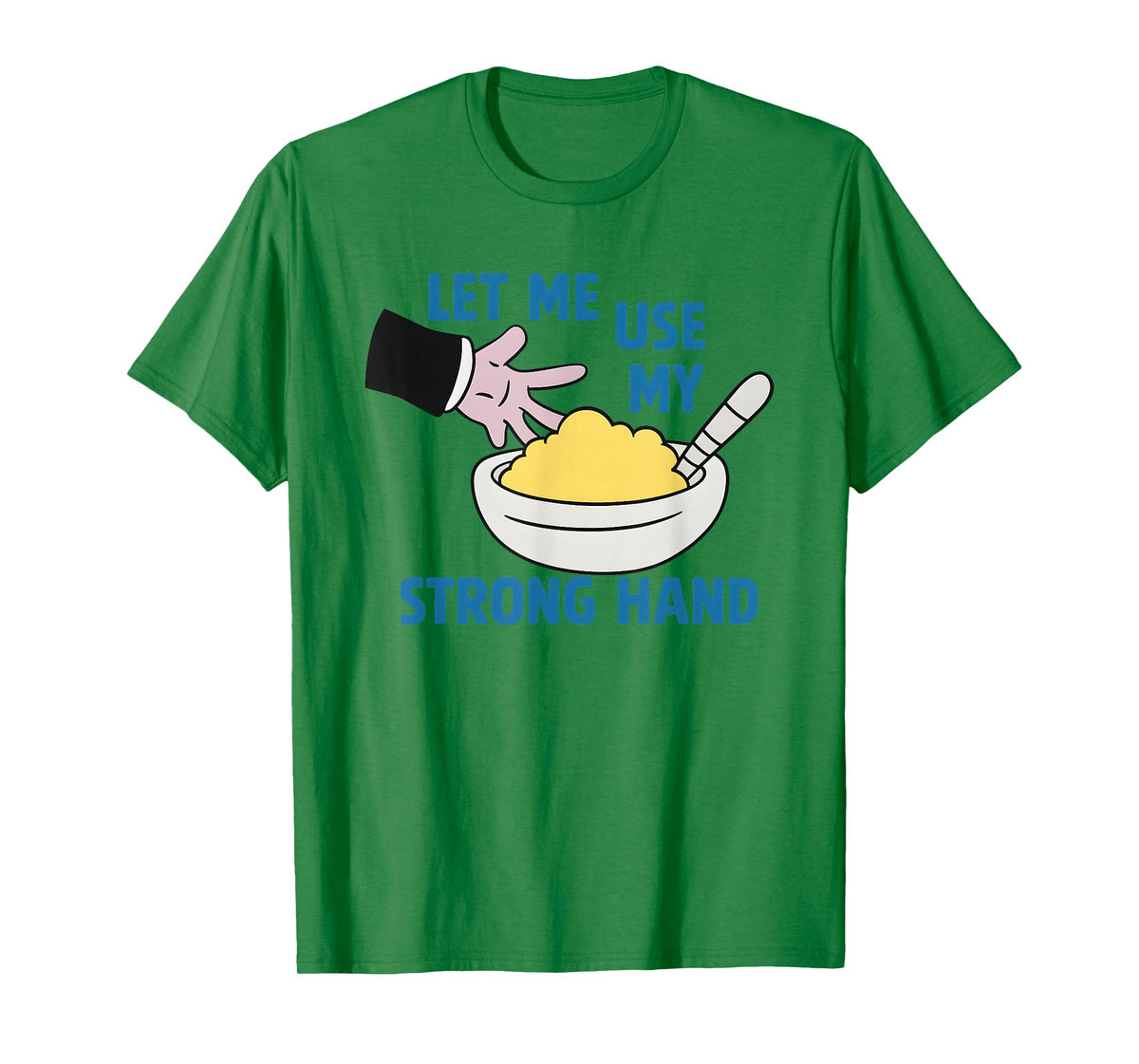 Let Me Use My Strong Hand T-Shirt