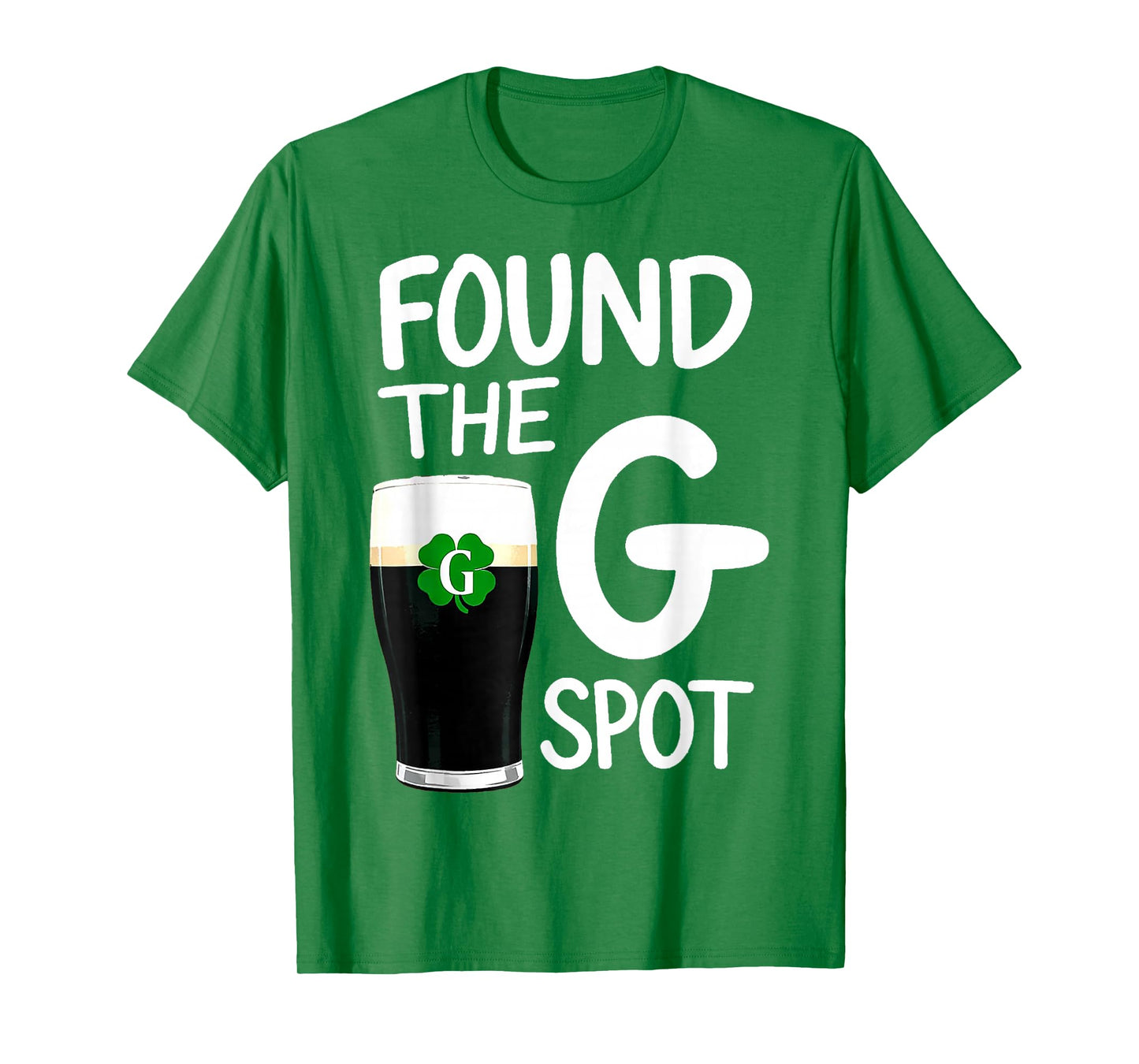 Funny St Patricks Beer Shirt Found The G Spot T-Shirt