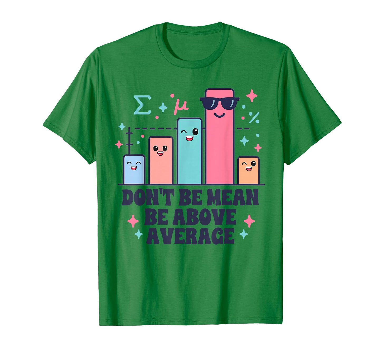 Math Teacher Geometry Lover Don't Be Mean Be Above Average T-Shirt