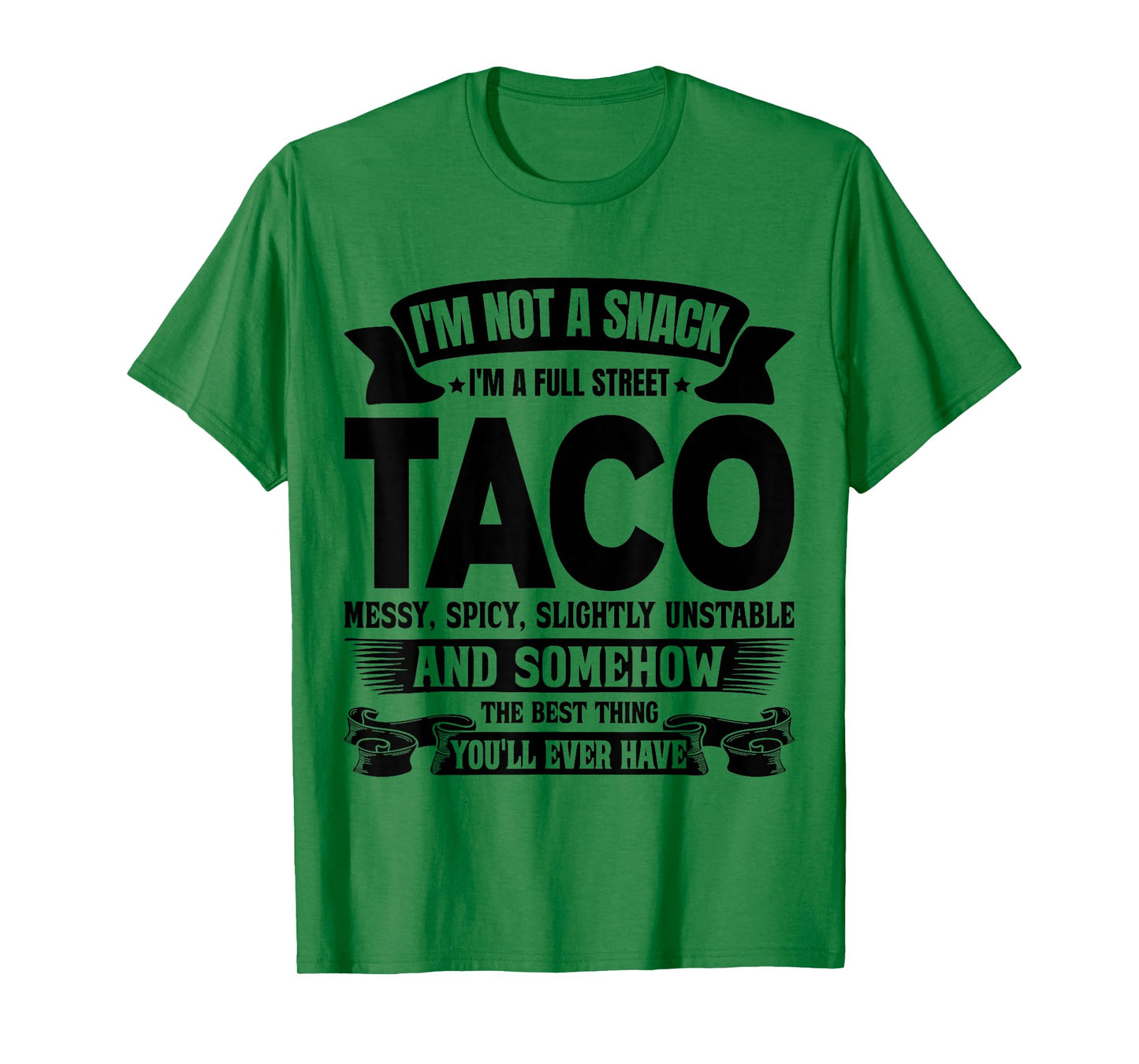 I'm Not A Snack I'm A Full Street Taco Messy Spicy Slightly T-Shirt